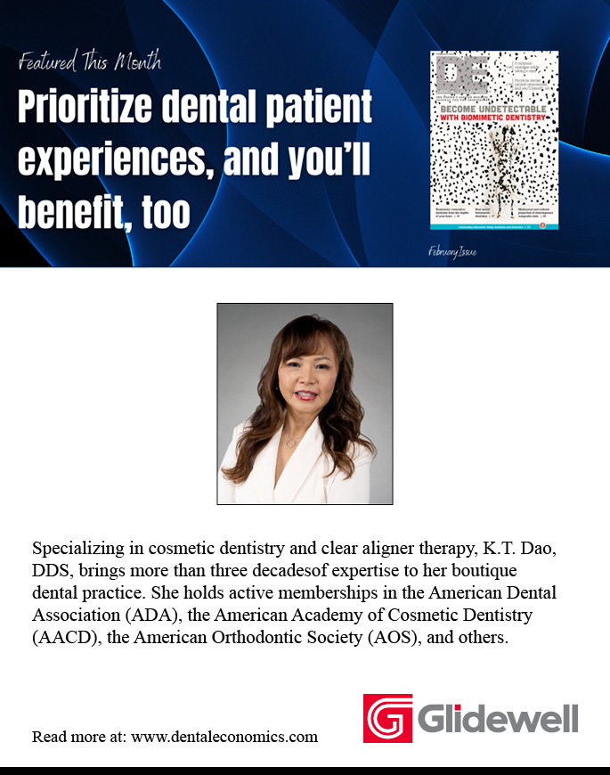 Dr. K.T. Dao- Dental Economics: Prioritize dental patient experiences, and you’ll benefit, too